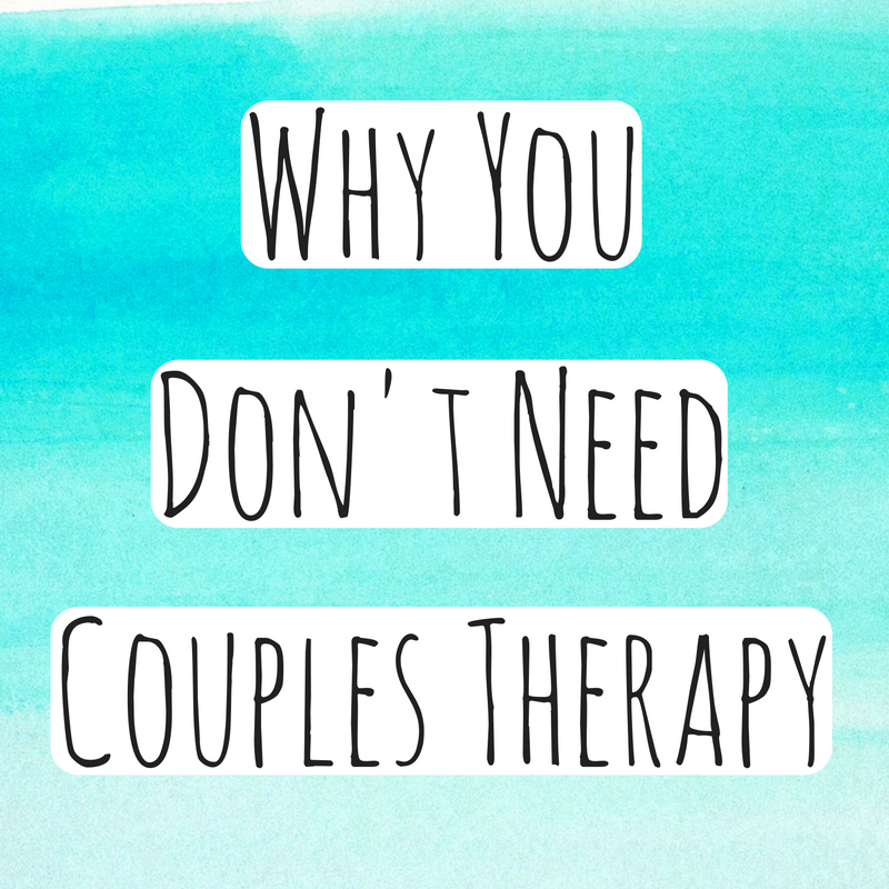 Relationship Blog in Bloominton IL - Why You Don't Need Couples Therapy